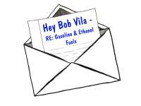 Open Letter to Bob Vila About Ethanol - Yes, That Bob Vila!