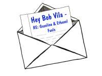 Open Letter to Bob Vila About Ethanol - Yes, That Bob Vila! Open Letter to Bob Vila About Ethanol - Yes, That Bob Vila!